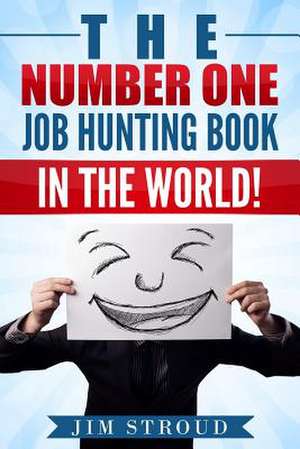 The Number One Job Hunting Book in the World de Jim Stroud