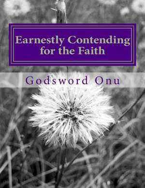 Earnestly Contending for the Faith de Onu, Apst Godsword Godswill