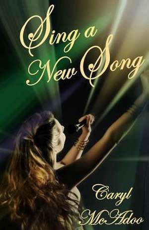 Sing a New Song de Caryl McAdoo