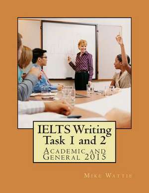 Ielts Writing Task 1 and 2 de Mike Wattie