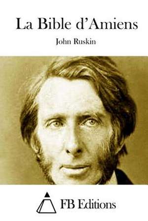 La Bible D'Amiens de John Ruskin