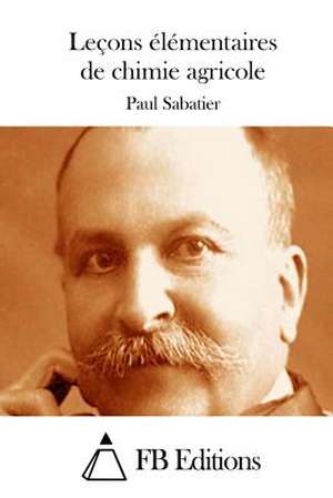 Lecons Elementaires de Chimie Agricole de Paul Sabatier