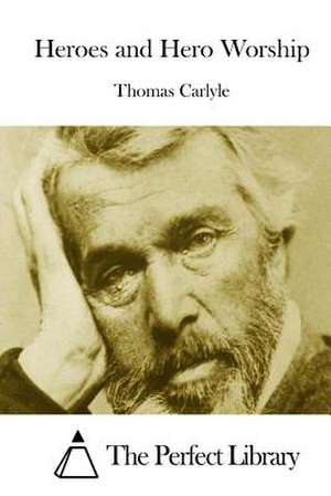 Heroes and Hero Worship de Thomas Carlyle