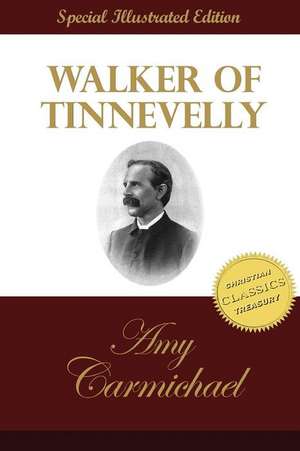 Walker of Tinnevelly de Amy Carmichael