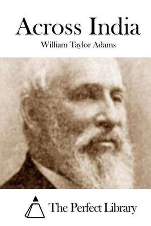 Across India de William Taylor Adams