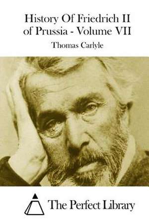 History of Friedrich II of Prussia - Volume VII de Thomas Carlyle