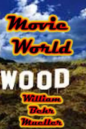 Movie World de Mueller, William Behr