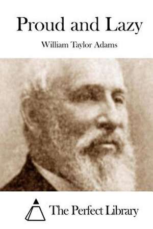 Proud and Lazy de William Taylor Adams