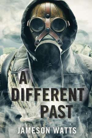 A Different Past de Jameson Watts