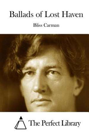 Ballads of Lost Haven de Bliss Carman