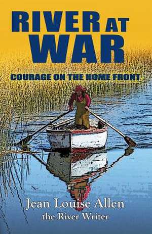 River at War de Jean Louise Allen