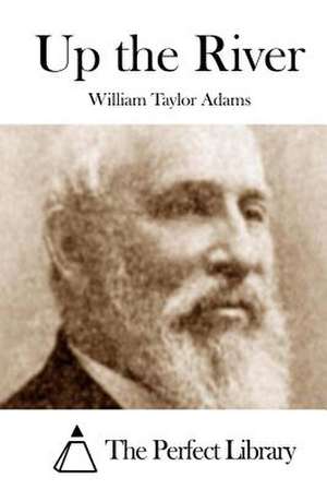 Up the River de William Taylor Adams