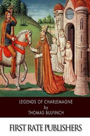 Legends of Charlemagne de Thomas Bulfinch