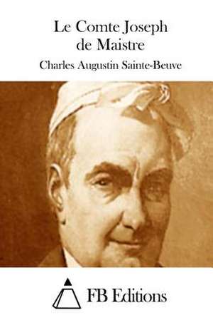 Le Comte Joseph de Maistre de Charles Augustin Sainte-Beuve