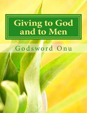 Giving to God and to Men de Onu, Apst Godsword Godswill