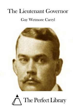 The Lieutenant Governor de Guy Wetmore Carryl
