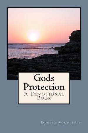 Gods Protection (a Devotional Book) de Dorita Lynn Kornelsen