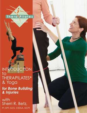 Introduction to Therapilates(r) and Yoga de Betz, Sherri R.