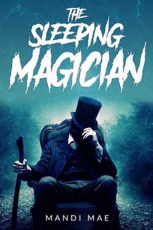 The Sleeping Magician de Mandi Mae