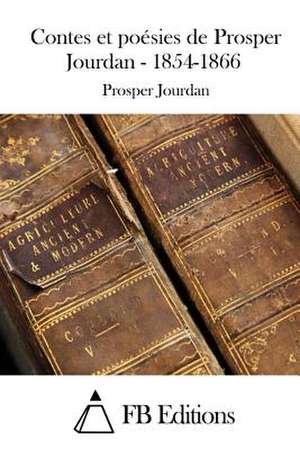 Contes Et Poesies de Prosper Jourdan - 1854-1866 de Prosper Jourdan