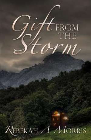 Gift from the Storm de Rebekah A. Morris