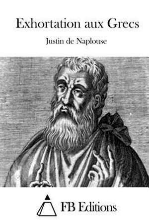 Exhortation Aux Grecs de Justin De Naplouse