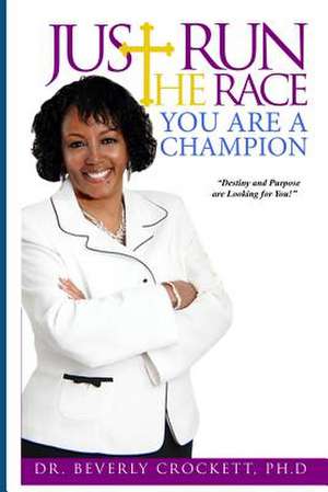 Just Run the Race de Beverly A. Crockett Ph. D.