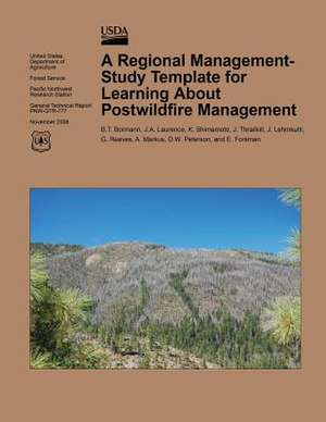 A Regional Management-Study Template for Learning about Postwildfire Management de U S Dept of Agriculture