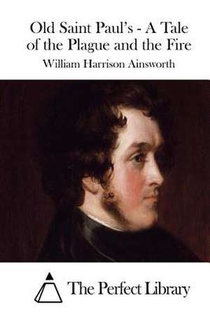 Old Saint Paul's - A Tale of the Plague and the Fire de William Harrison Ainsworth