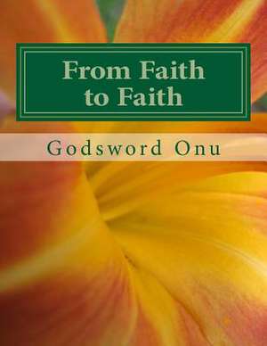 From Faith to Faith de Onu, Apst Godsword Godswill