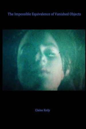 The Impossible Equivalence of Vanished Objects de Claine Keily