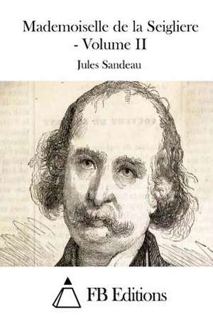 Mademoiselle de La Seigliere - Volume II de Jules Sandeau