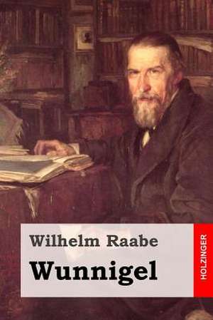 Wunnigel de Wilhelm Raabe