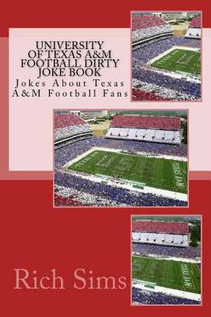 University of Texas A&m Football Dirty Joke Book de Rich Sims