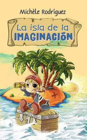 La Isla de La Imaginacion de Michele Rodriguez Pastor