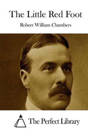 The Little Red Foot de Robert William Chambers