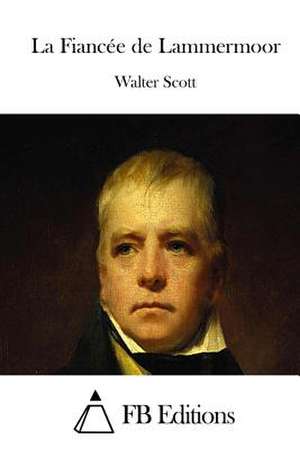 La Fiancee de Lammermoor de Walter Scott