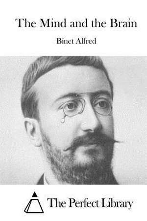 The Mind and the Brain de Binet Alfred