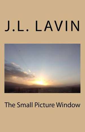 The Small Picture Window de J. L. Lavin