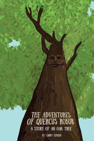 The Adventures of Quercus Robur de Garry Conlin