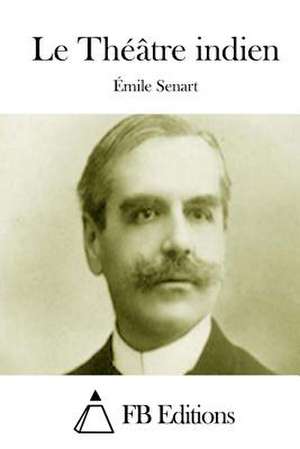 Le Theatre Indien de Emile Senart