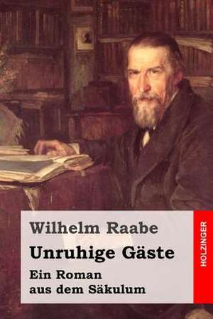 Unruhige Gaste de Wilhelm Raabe