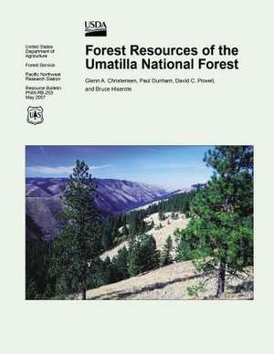 Forest Resources of the Umatilla National Forest de U S Dept of Agriculture