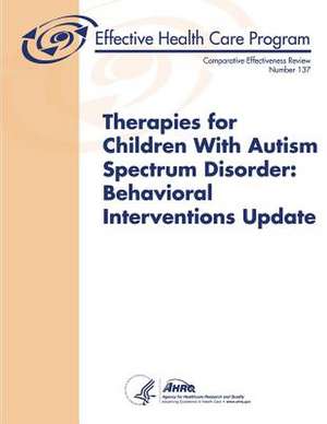 Therapies for Children with Autism Spectrum Disorder de Agency for Healthcare Resea And Quality