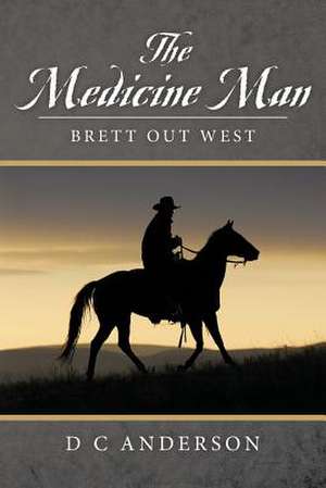 The Medicine Man de D. C. Anderson