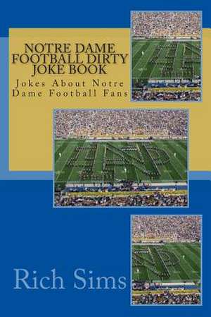 Notre Dame Football Dirty Joke Book de Rich Sims