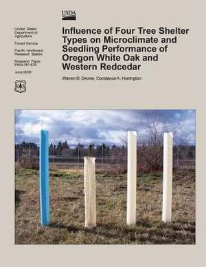 Influence of Four Tree Shelter Types on Microclimate and Seedling Performance of Oregon White Oak and Western Redcedar de United States Department of Agriculture