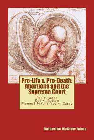 Pro-Life V. Pro-Death de Mrs Catherine McGrew Jaime