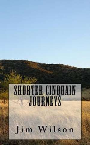 Shorter Cinquain Journeys de Jim Wilson