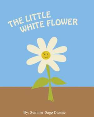 The Little White Flower de Summer-Sage Dionne